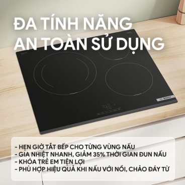 Tính năng bếp từ Bosch 3 vùng nấu PIJ631BB5E lắp âm Tính năng bếp từ Bosch 3 vùng nấu PIJ631BB5E lắp âm